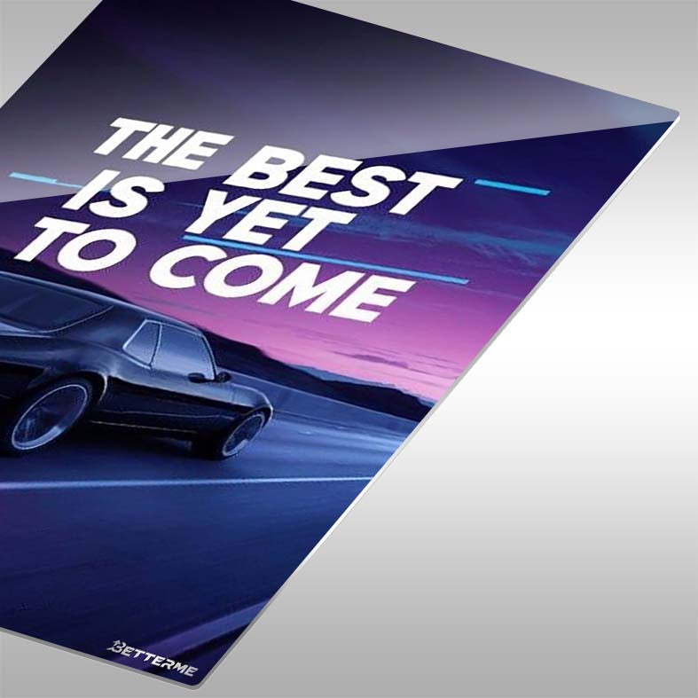 THE BEST IS YET TO COME